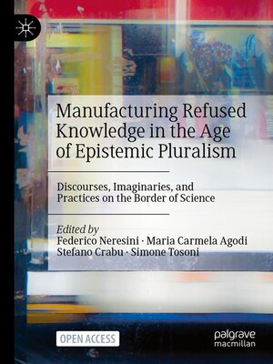 cover image of Manufacturing Refused Knowledge in the Age of Epistemic Pluralism